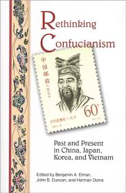 Benjamin A. Elman (editor) — Rethinking Confucianism: Past and Present in China, Japan, Korea, and Vietnam