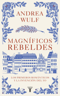 Andrea Wulf — Magníficos rebeldes