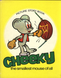  — Cheeky the Smallest Mouse of All