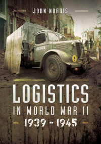 John Norris — Logistics in World War II: 1939–1945