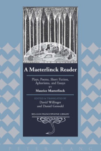 Maeterlinck, Maurice(Editor);Gerould, Daniel Charles(Editor);Willinger, David(Editor) — A Maeterlinck Reader