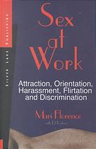 Fortson, Ed; Florence, Mari — Sex at work : attraction, orientation, harassment, flirtation and discrimination
