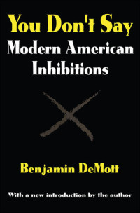 Benjamin DeMott — You Don't Say: Modern American Inhibitions