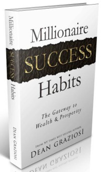 Graziosi, Dean — Millionaire success habits: the gateway to wealth & prosperity