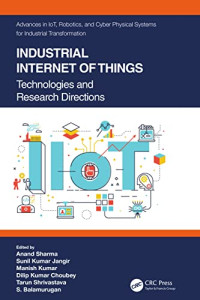 Anand Sharma, Sunil Kumar Jangir, Manish Kumar, Dilip Kumar Choubey, Tarun Shrivastava, S. Balamurugan — Industrial Internet of Things: Technologies and Research Directions