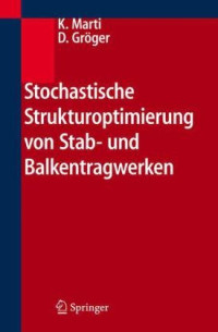 Kurt Marti, Detlef Gröger — Stochastische Strukturoptimierung von Stab- und Balkentragwerken German