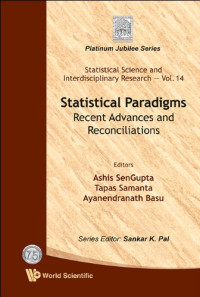 Ashis SenGupta, Tapas Samanta, Ayanendranath Basu, Ashis SenGupta, Tapas Samanta, Ayanendranath Basu — Statistical Paradigms : Recent Advances and Reconciliations