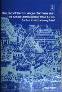 Anna Allott — The end of the First Anglo-Burmese War : the Burmese chronicle account of how the 1826 Treaty of Yandabo was negotiated