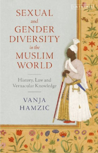 Vanja Hamzić — Sexual and Gender Diversity in the Muslim World: History, Law and Vernacular Knowledge