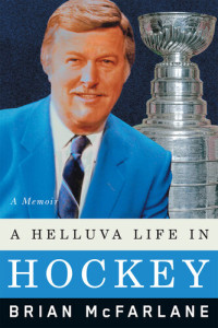 Brian McFarlane — A Helluva Life in Hockey