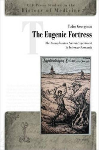 Tudor Georgescu — The Eugenic Fortress: The Transylvanian Saxon Experiment in Interwar Romania