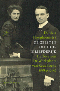Daniele Hooghiemstra — De geest in dit huis is liefderijk : het leven en De Werkplaats van Kees Boeke (1884-1966)