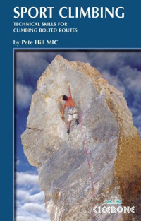 Pete Hill — Sport Climbing: Techniques for climbing bolted routes