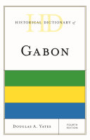 Douglas A. Yates — Historical Dictionary of Gabon