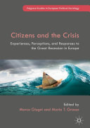 Marco Giugni; Maria T. Grasso (Editors) — Citizens and the Crisis: Experiences, Perceptions, and Responses to the Great Recession in Europe