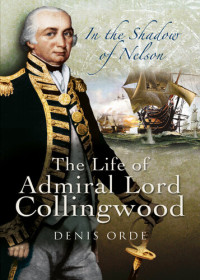 Denis Orde — In the Shadow of Nelson: The Life of Admiral Lord Collingwood