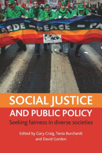 Gary Craig (editor); Tania Burchardt (editor); David Gordon (editor) — Social justice and public policy: Seeking fairness in diverse societies