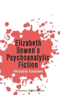Victoria Coulson — Elizabeth Bowen’s Psychoanalytic Fiction