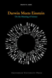 Saris, Frans W — Darwin meets Einstein : on the meaning of science