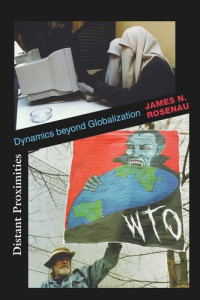 James N. Rosenau — Distant Proximities: Dynamics beyond Globalization