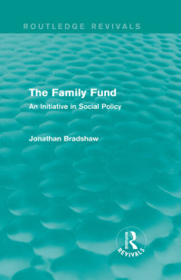 Jonathan Bradshaw — The Family Fund: An Initiative in Social Policy