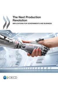 coll. — The next production revolution : implications for governments and business.