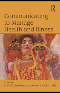 Dale E. Brashers (editor), Daena Goldsmith (editor) — Communicating to Manage Health and Illness