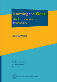 Walsh, John B — Knowing the odds: an introduction to probability