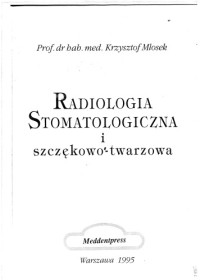 Mlosek, Krzysztof — Radiologia stomatologiczna i szczekowo-twarzowa