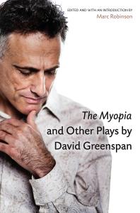 David Greenspan; Marc Robinson; Inc. Judy Boals — The Myopia and Other Plays by David Greenspan