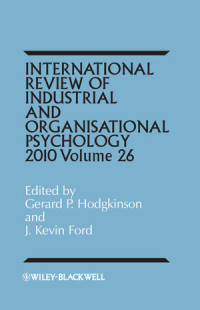 Gerard P. Hodgkinson, J. Kevin Ford — International Review of Industrial and Organizational Psychology 2011, Volume 26