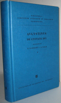 Bernhard Dombart, A. Kalb  — Augustini, S. Aurelii, de civitate dei libri XXII: Vol. II. Libri XIV - XXII