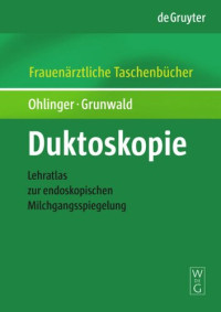 Ralf Ohlinger; Susanne Grunwald — Duktoskopie: Lehratlas zur endoskopischen Milchgangsspiegelung