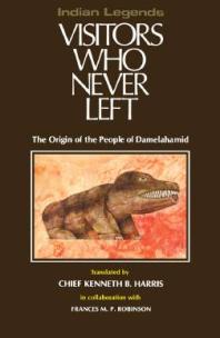 Kenneth B. Harris; Frances M. Robinson — Visitors Who Never Left : The Origin of the People of Damelahamid