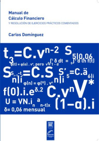 Carlos Domâinguez — Manual de cálculo financiero: resolución de ejercicios prácticos comentados