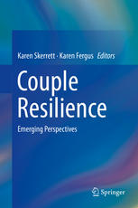 Karen Skerrett, Karen Fergus (eds.) — Couple Resilience: Emerging Perspectives