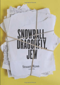 Stuart Ross — Snowball, Dragonfly, Jew