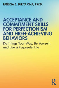 Patricia E. Zurita Ona — Acceptance and Commitment Skills for Perfectionism and High-Achieving Behaviors