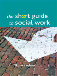 Robert Adams — The short guide to social work