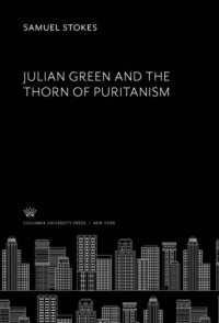 Samuel Stokes — Julian Green and the Thorn of Puritanism