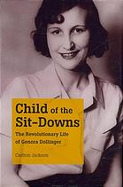 Dollinger, Genora Johnson; Jackson, Carlton — Child of the Sit-Downs: The Revolutionary Life of Genora Dollinger