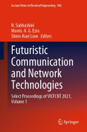 N. Subhashini, Morris. A. G. Ezra, Shien-Kuei Liaw, (eds.) — Futuristic Communication and Network Technologies: Select Proceedings of VICFCNT 2021, Volume 1