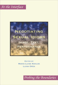 Marie-Luise Kohlke, Luisa Orza — Negotiating Sexual Idioms: Image, Text, Performance.