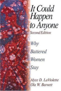 Alyce D. LaViolette, Ola W. Barnett — It Could Happen to Anyone: Why Battered Women Stay