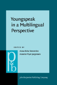 Anna-Brita Stenström (ed.), Annette Myre Jørgensen (ed.) — Youngspeak in a Multilingual Perspective