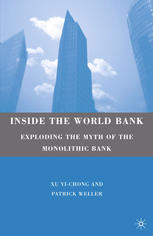 Xu Yi-chong, Patrick Weller (auth.) — Inside the World Bank: Exploding the Myth of the Monolithic Bank