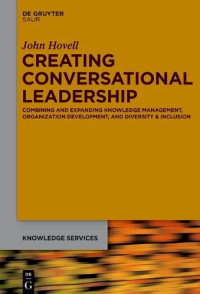 John Hovell — Creating Conversational Leadership: Combining and Expanding Knowledge Management, Organization Development, and Diversity & Inclusion