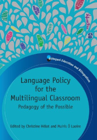 Christine Hélot, Muiris Ó Laoire — Language Policy for the Multilingual Classroom: Pedagogy of the Possible