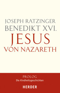 Joseph Ratzinger, Pope Benedict XVI — Jesus von Nazareth, Prolog: Die Kindheitsgeschichten