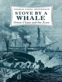 Chase, Owen;Heffernan, Thomas Farel — Stove by a whale: Owen Chase and the Essex
